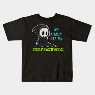 We can't all be imposters Kids T-Shirt